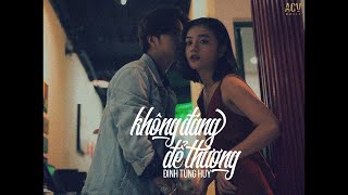 Không Đáng Để Thương (Ver Lofi) - Đinh Tùng Huy x ACV