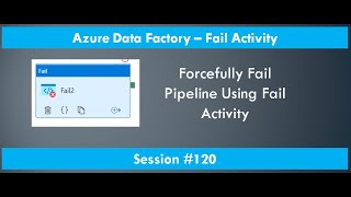 #120. Azure Data Factory - Fail Activity