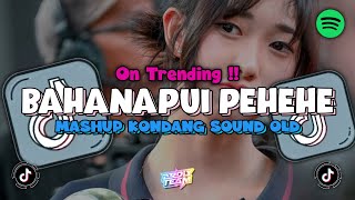 DJ BAHANAPUI PEHEHE X MASHUP STYLE KONDANG KANE VIRAL TIKTOK BY AKBAR FVNKY RMX || SLOWED   REVERB 