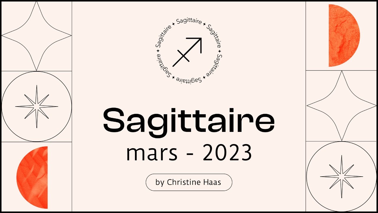 Horoscope Sagittaire ♐️ mars 2023 par Christine Haas YouTube