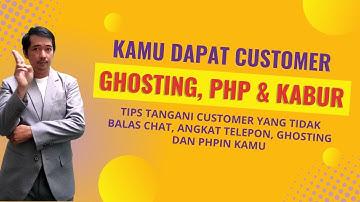 Tangani Customer Kabur, PHP dan Ghosting. Ini Cara Follow Up Customer Biar Customer Tidak Kabur
