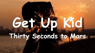 Thirty Seconds to Mars – Get Up Kid (Lyrics) 💗♫
