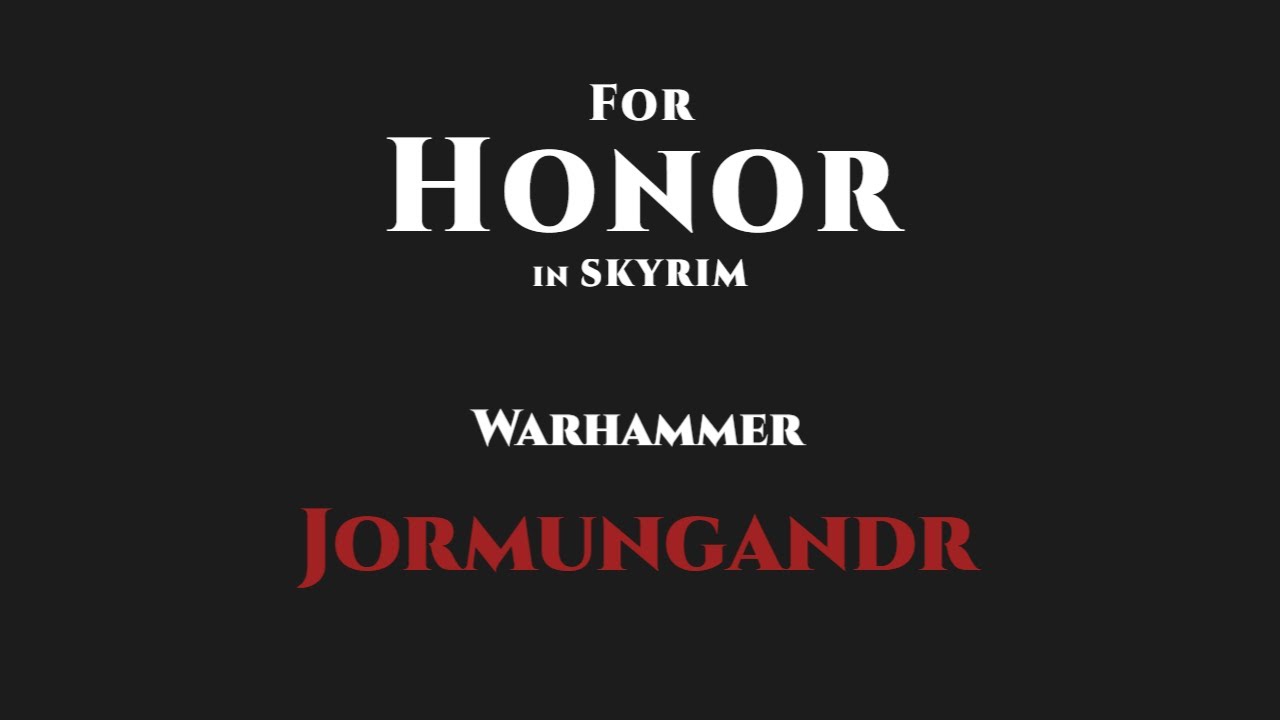 For Honor in Skyrim / Jormungandr / Warhammer Moveset