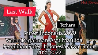 Video Last Walk Perjalanan Ayu maulida Puteri Indonesia 2020-Puteri Indonesia jawa Timur 2021-2022