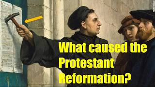 What caused the Protestant Reformation?