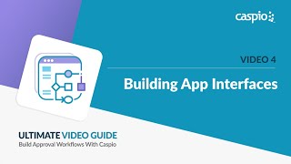 Creating Approval Workflows in Caspio / Part 4 of 5 / Building App Interfaces