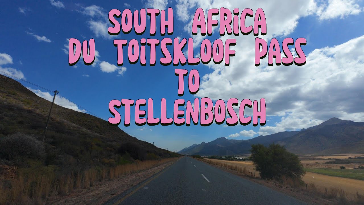 South Africa 4K Scenic Drive from Du Toitskloof Pass via Worcester and Franschhoek to Stellenbosch