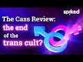 The Cass Review: the end of the trans cult?