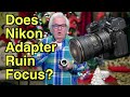 Nikon Z6 - Does FTZ Adapter Work Well?