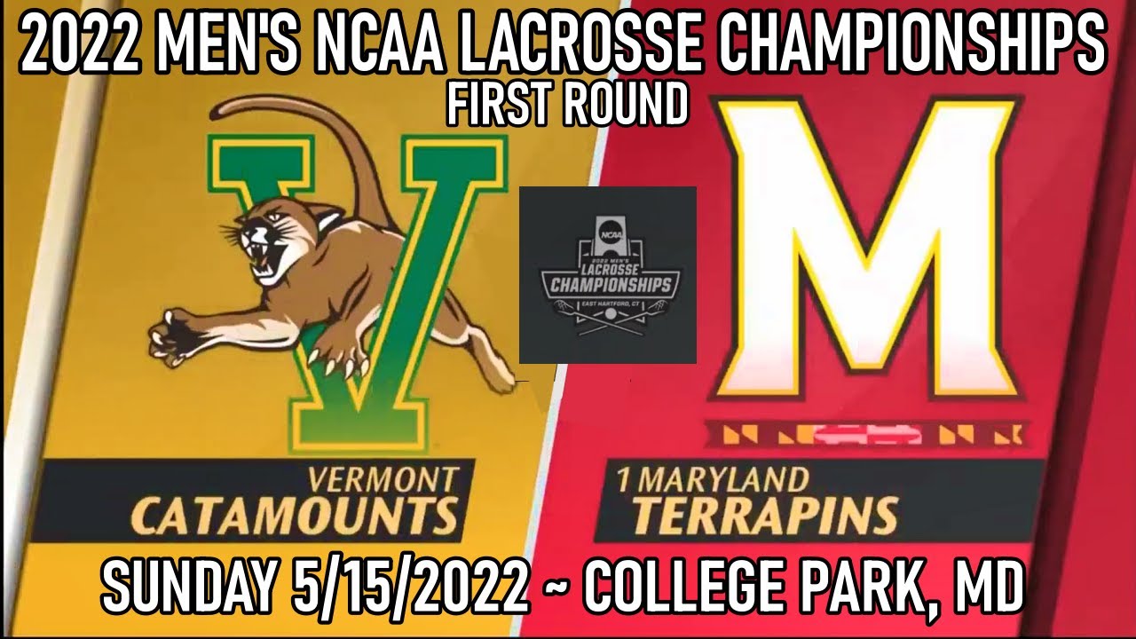 2022 Men's NCAA Lacrosse Championships~ FIRST ROUND ~Vermont vs #1 ...
