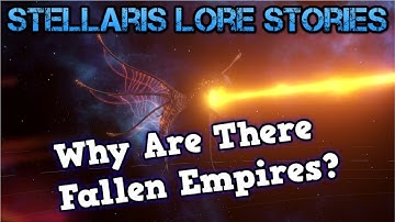 Why do Fallen Empires Exist? - Stellaris Lore Stories
