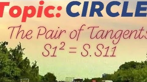#Circle#Pair of Tangents from an external point to the circle S=0 is S₁² = S. S₁₁#Lecture-16