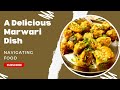 Best mouth watering marwari dish  navigating food