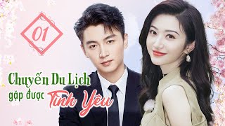 CHUYẾN DU LỊCH GẶP ĐƯỢC TÌNH YÊU  Tập 01 | Phim Ngôn Tình Siêu Hot | Trần Hiểu, Cảnh Điềm