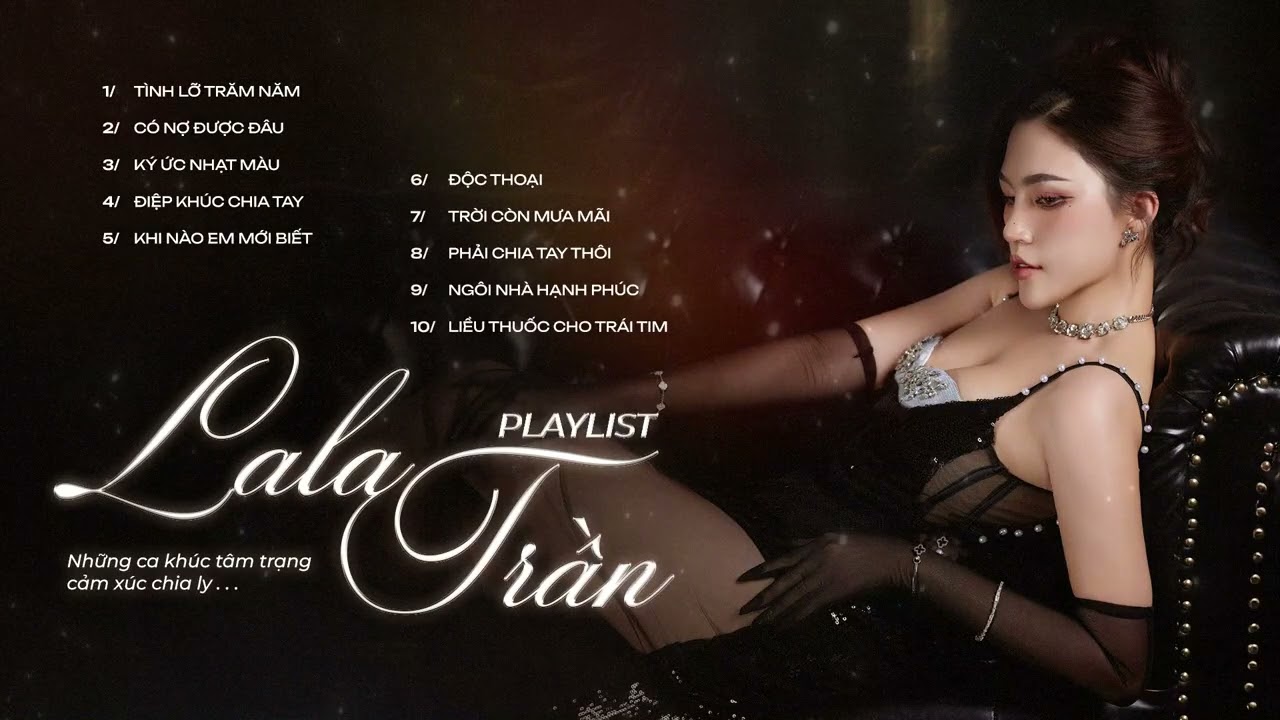 Tình Lỡ Trăm Năm, Có Nợ Được Đâu, Ký Ức Nhạt Màu - Tuyển Tập Nhạc Ballad Chọn Lọc Hay Nhất LaLa Trần