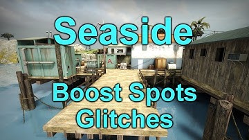 CS:GO | Seaside - Boost Spots & Glitches [Scrimmage Maps]