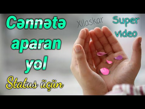 Cənnətə aparan yol - Super video status üçün - gözəl ibrətamiz sözlər