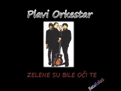 plavi orkestar zelene su bile oci te