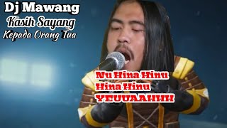 LAGU VIRAL TIKTOK - Dj Mawang - Kasih Sayang Kepada Orang Tua ( Nuhina Hinu Hina Hinu Yeeeuaaahh )