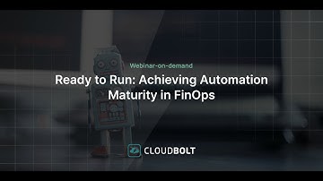 Ready to Run Webinar: Achieving Automation Maturity in FinOps