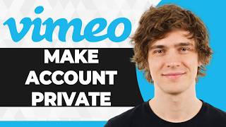 How to Make Your Vimeo Account Private (Easiest Way) (2026 Guide)