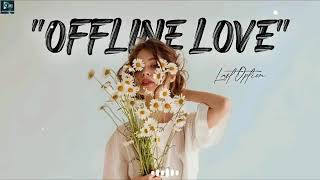 Last option _"Offline  Love" (Offlicial Music Videro) Love song