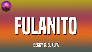 Becky G, El Alfa - Fulanito || Myke Towers, Sech (Letra\Lyric)