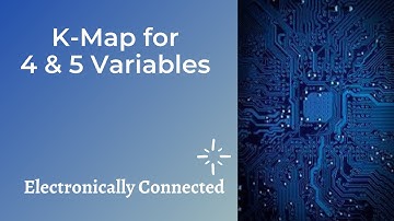 K-Map for 4 & 5 Variables | Boolean Algebra
