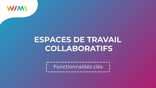 Espaces de travail : espaces collaboratifs dédiés au travail d'équipes | Wimi (V7)