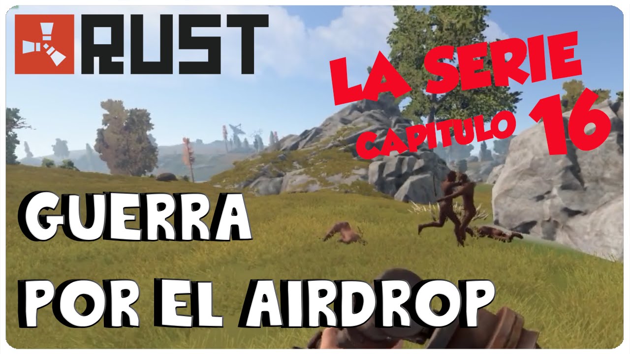 RUST, LA SERIE #16 - ¡GUERRA POR EL AIRDROP! - RUST GAMEPLAY ESPAÑOL
