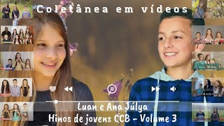 Coletânea em vídeos @LuanJulyaNogueira  Hinos de Jovens CCB @FamiliaNogueiraCCB