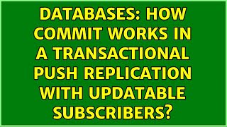 Databases: How Commit works in a transactional push replication with updatable subscribers?