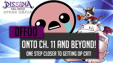 Chapter 11 Progression!  GIVE ME OP CAT PLS! - [DFFOO] Dissidia Final Fantasy Opera Omnia