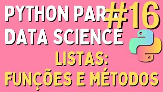Python para Data Science - #16 Listas: Funções e Métodos