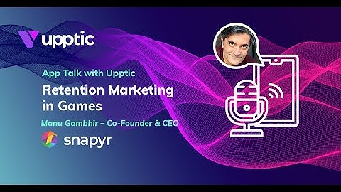 Retention Marketing in Games with Manu Gambhir (Snapyr) – App Talk with Upptic