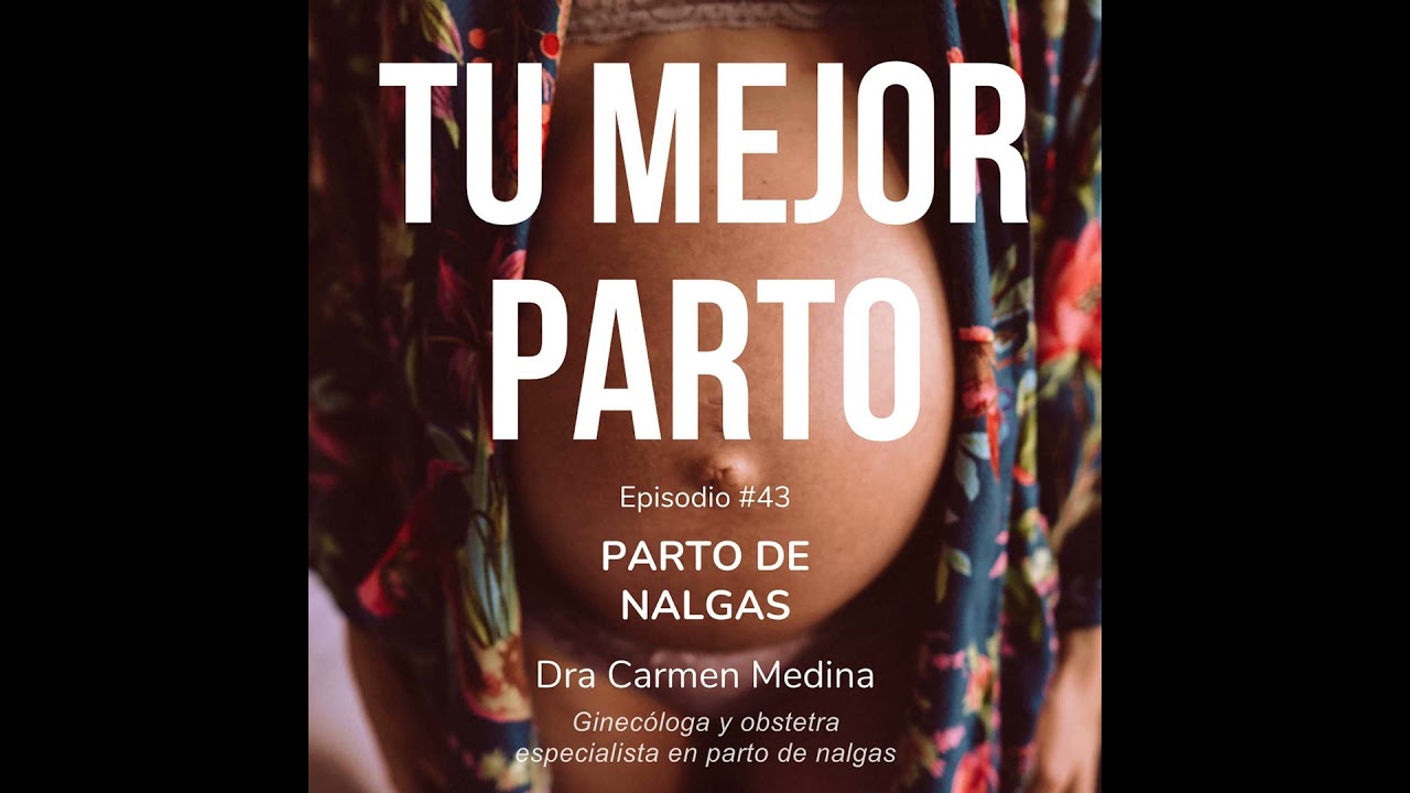43. Parto de nalgas con Dra Carmen Medina
