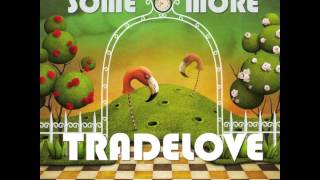 Tradelove - Some More (Original Mix)