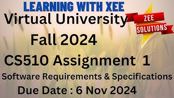 CS510 Software Requirements and Specifications Assignment 1 Fall 2024 Virtual University of Pakistan