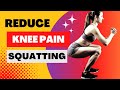 Reduce knee pain squatting  simple squat technique advice for beginners