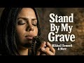 Stand By My Grave 💔 – Mikhail Bennett &amp; More (Lyrics Cover Mix) | Deep Soul Blues Ballad Gospel 2026