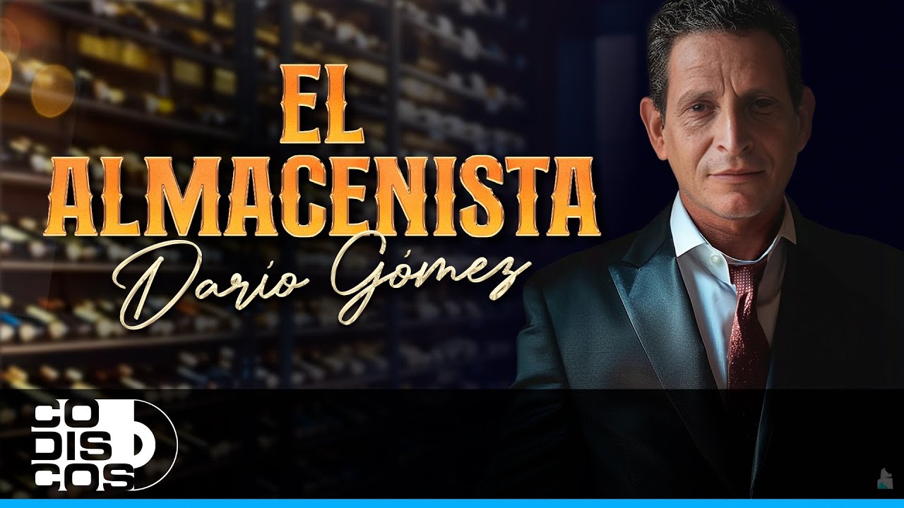 El Almacenista, Darío Gómez