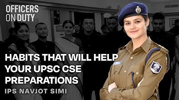 Habits That Will Help Your UPSC CSE Preparations - Dr Navjot Simi | IPS 2017