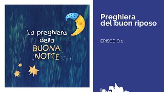 1 Preghiera Del Buon Riposo La Preghiera Della Buona Notte Youtube