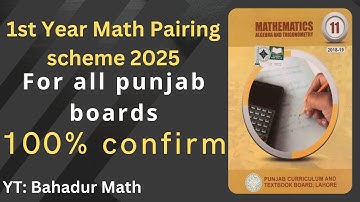 11th Class Math || 1st Year Math Pairing Scheme 2025 || Bahadur Math
