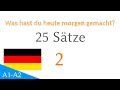 Was hast du heute morgen gemacht? - 25 Sätze - Deutsch  (25-2)