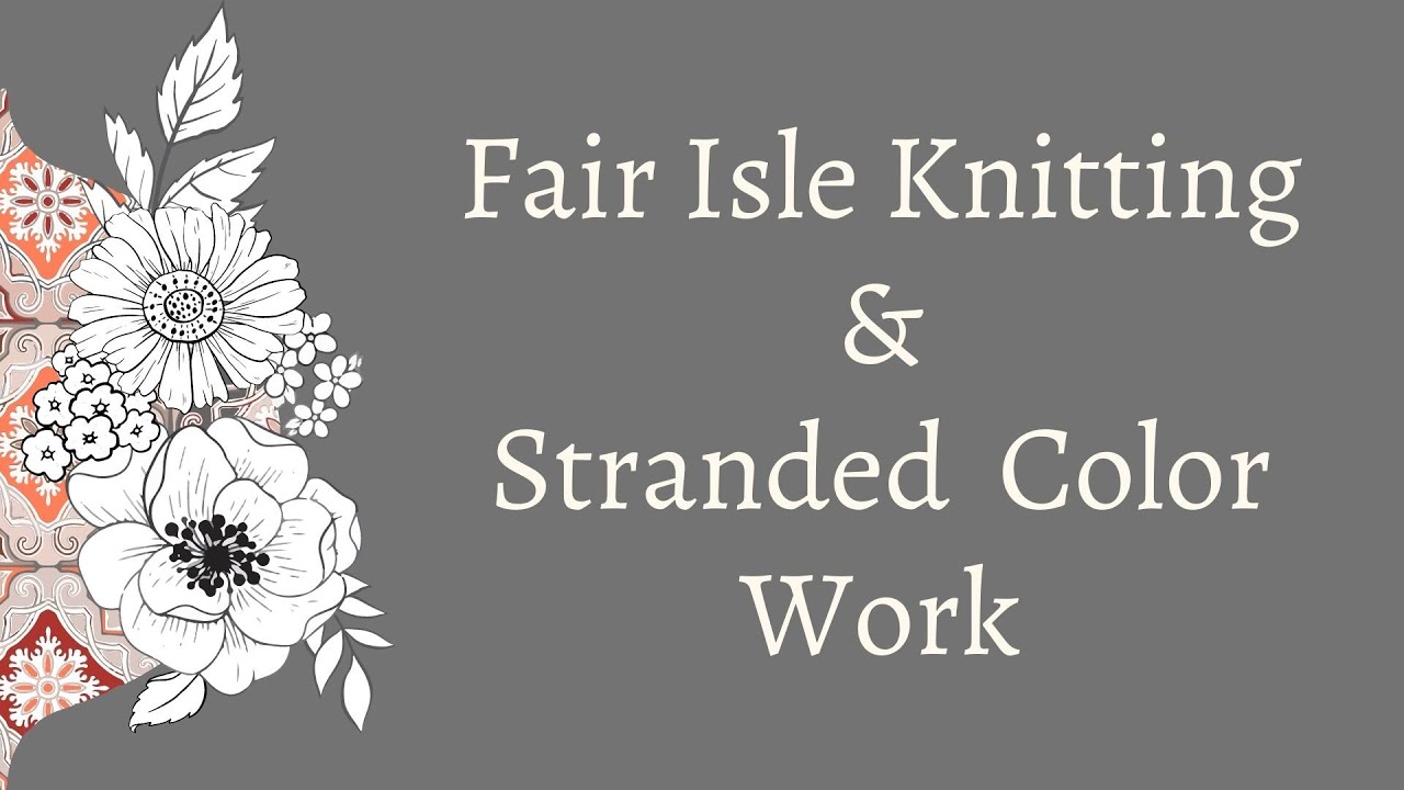 Introduction to Fair Isle Knitting - Stranded Color Work - YouTube