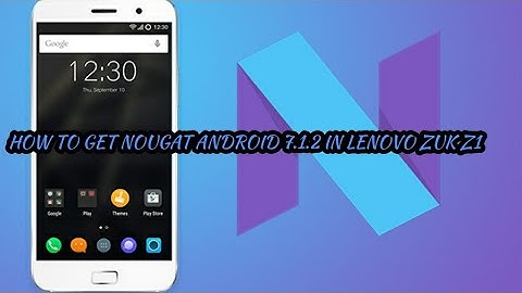 LENOVO ZUK Z1 OFFICIAL UPDATE TO NOUGAT ANDROID 7.1.2