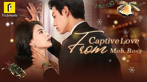 Captive Love from the Mob Boss Full Movie (Eng-Sub 2024) All Episode