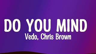 Vedo - Do You Mind (Lyrics) ft. Chris Brown (Lyrics)