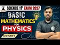 Class 11 Physics: Basic Mathematics for Physics Lec-01 | Board Exam 2027 🚀